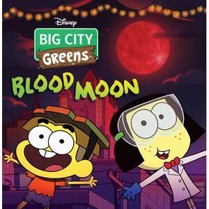Big City Greens: Blood Moon -- Disney Books